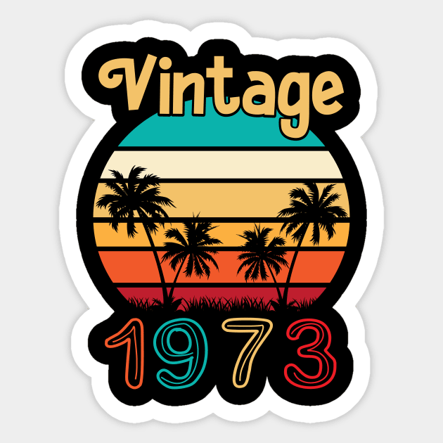 Summer Vintage 1973 Happy Birthday 47 Years Old To Me You Mommy Daddy Brother Sister Cousin Sticker by Cowan79